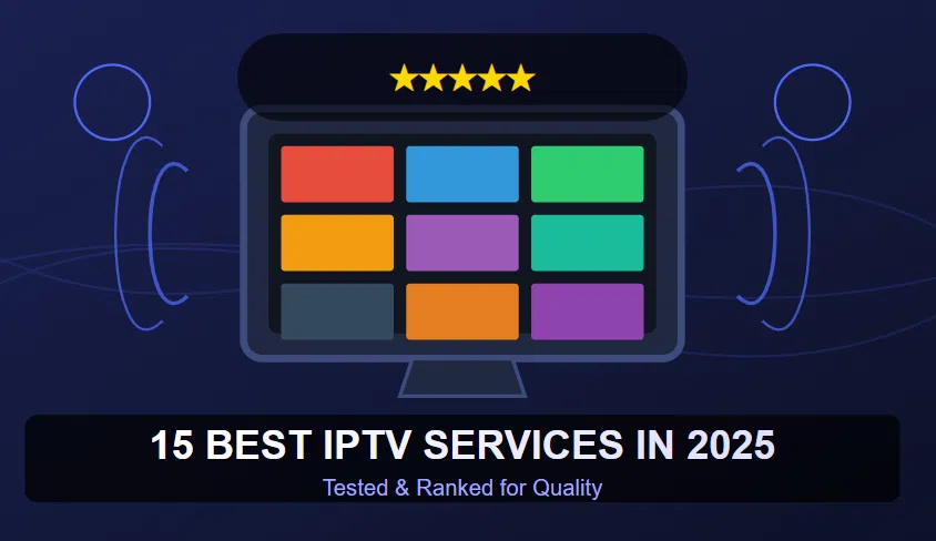 15 Best IPTV Services in 2025 Tested & Ranked for Quality